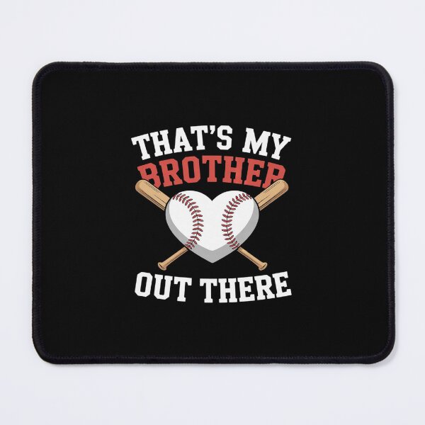 Item preview, That's My Brother Out There Baseball Sister, Baseball designed and sold by dainegilbert.