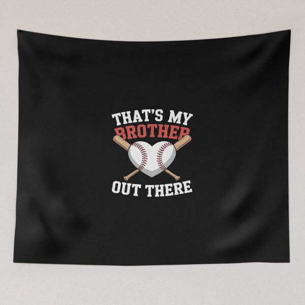 Item preview, That's My Brother Out There Baseball Sister, Baseball  designed and sold by dainegilbert.