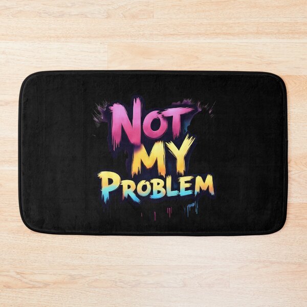 Item preview, Not My Problem | Sarcastic Humor Design by Too Real Co designed and sold by TooRealCo.