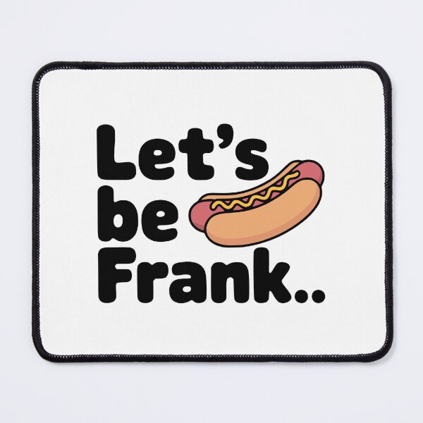 Item preview, Let's Be Frank! Cute Hotdog Pun designed and sold by PMCreative.