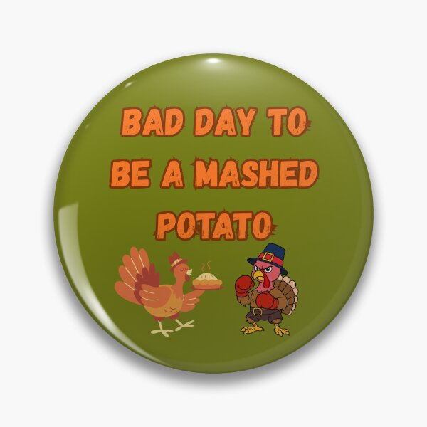 Item preview, Bad Day to Be A Mashed Potato designed and sold by Tom-Apex-Art.