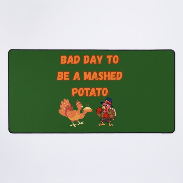 Item preview, Bad Day to Be A Mashed Potato designed and sold by Tom-Apex-Art.