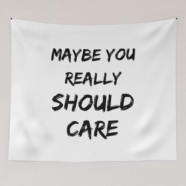 Item preview, Maybe You Really Should Care designed and sold by spoeg.