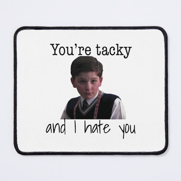 Item preview, Youre Tacky And I Hate You designed and sold by yousef-keenan.