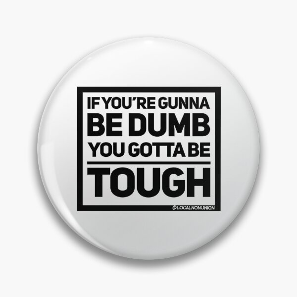 Item preview, If Youre Gunna Be Dumb You Gotta Be Tough  designed and sold by yousef-keenan.