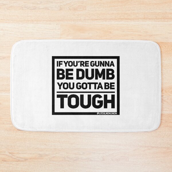 Item preview, If Youre Gunna Be Dumb You Gotta Be Tough  designed and sold by yousef-keenan.