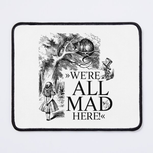 Item preview, Alice In Wonderland We'Re All Mad Here designed and sold by yousef-keenan.