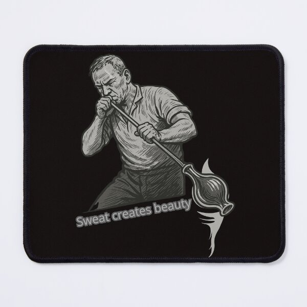 Item preview, Sweat Creates Beauty – The Art of Glassblowing designed and sold by Tadeusz1.