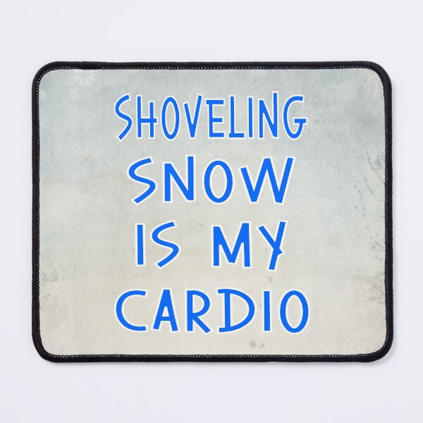 Item preview, Shoveling Snow is My Cardio designed and sold by MysticOzzy.