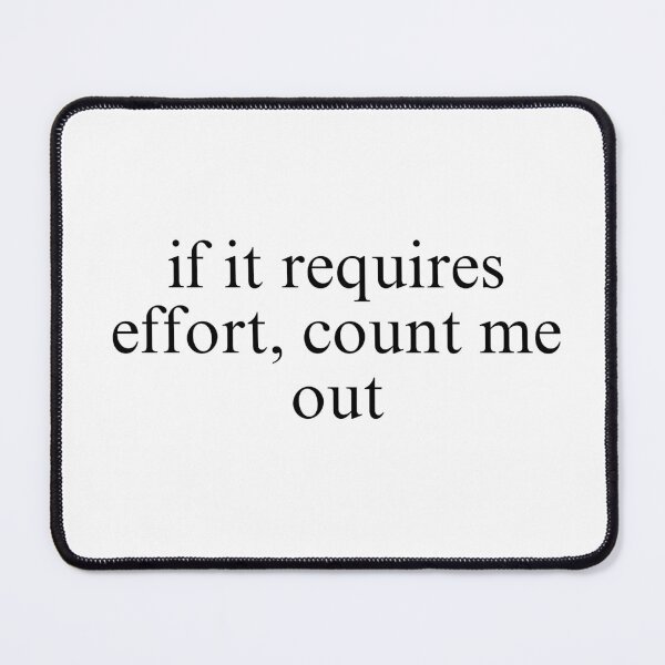 Item preview, Count Me Out Lazy Mood Quote designed and sold by Mbk Studios.