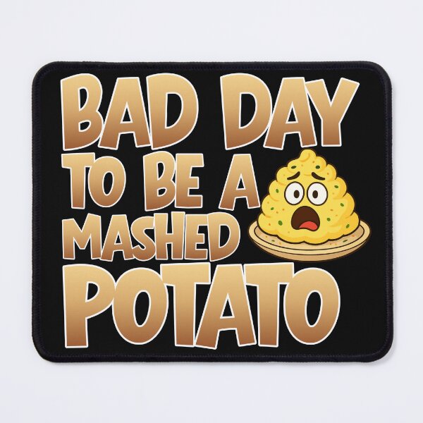 Item preview, Bad Day To Be A Mashed Potato designed and sold by DesignbyOla.