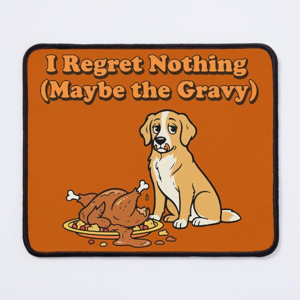 Item preview, I Regret Nothing | Funny Thanksgiving Dog designed and sold by SillyPawsStudio.