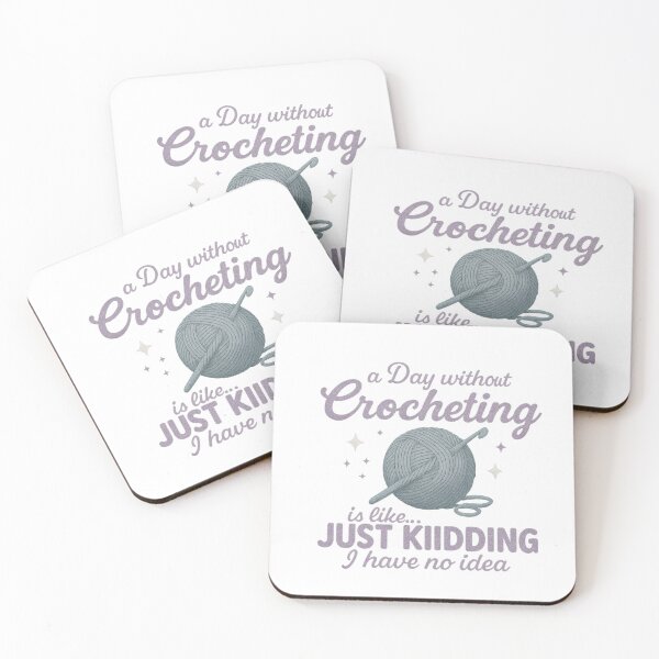 Item preview, Day Without Crocheting Is Like… Just Kidding I Have No Idea — Funny Crochet Quote designed and sold by artcultreone.