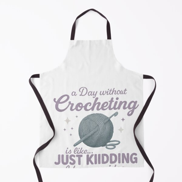 Item preview, Day Without Crocheting Is Like… Just Kidding I Have No Idea — Funny Crochet Quote designed and sold by artcultreone.