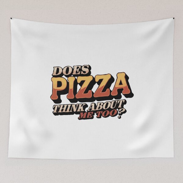 Item preview, Does Pizza Think About Me Too? – Funny Pizza Lover Quote - Food Humor Typography Design designed and sold by BrainBubbleArt.