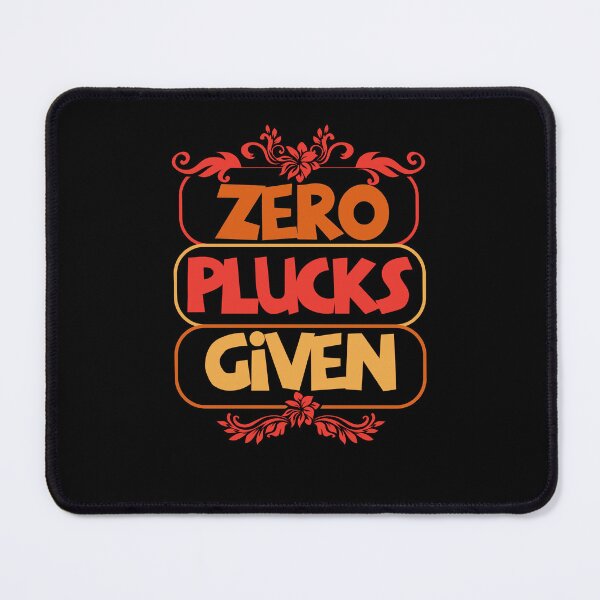 Item preview, Zero Plucks Given Bold Funny Statement Design   designed and sold by Maniutek.