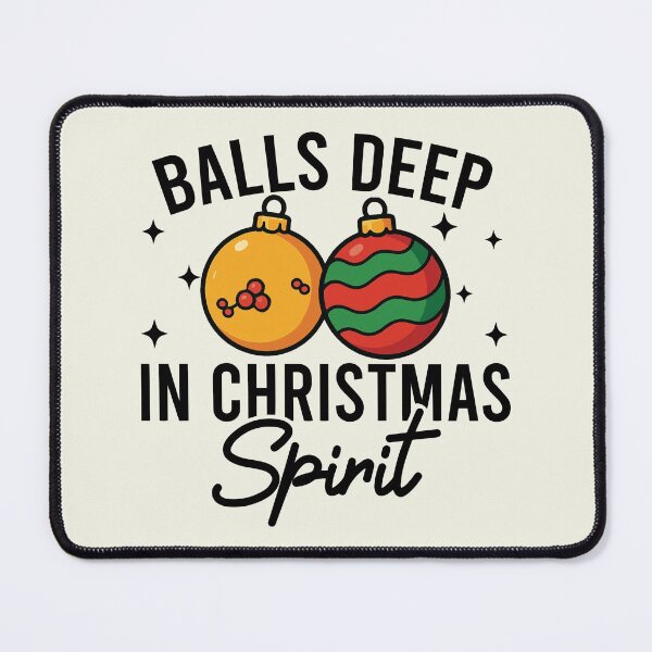 Item preview, Balls Deep In Christmas Spirit , Funny Xmas Holiday designed and sold by NicowrmSArt.