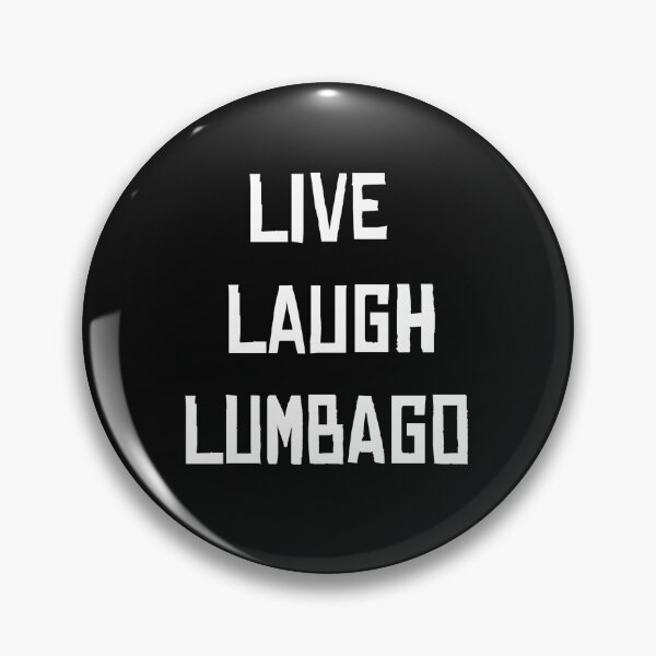 Item preview, Live Laugh Lumbago designed and sold by Ilikecereal101.