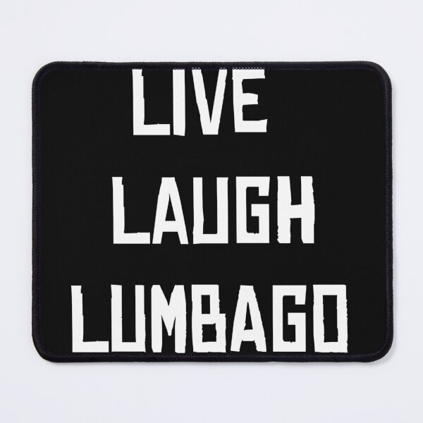 Item preview, Live Laugh Lumbago designed and sold by Ilikecereal101.