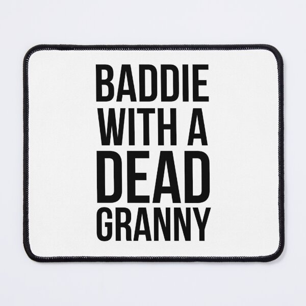 Item preview, Baddie with a dead Granny funny sarcastic saying designed and sold by snowry.