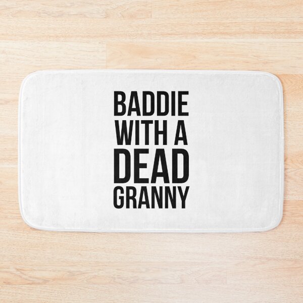 Item preview, Baddie with a dead Granny funny sarcastic saying designed and sold by snowry.