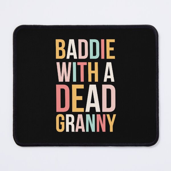 Item preview, Baddie with a dead Granny funny sarcastic saying cute designed and sold by snowry.