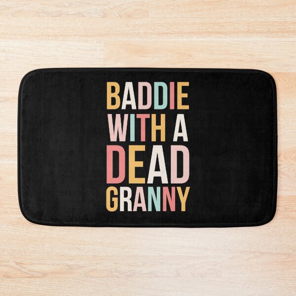 Item preview, Baddie with a dead Granny funny sarcastic saying cute designed and sold by snowry.