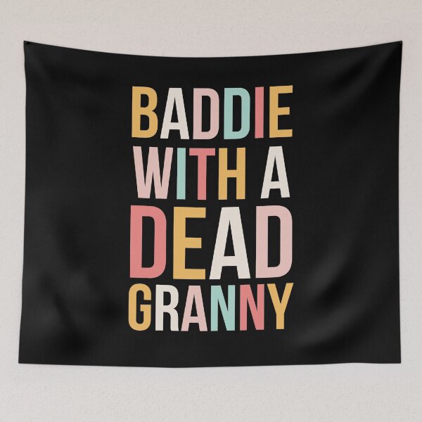 Item preview, Baddie with a dead Granny funny sarcastic saying cute designed and sold by snowry.