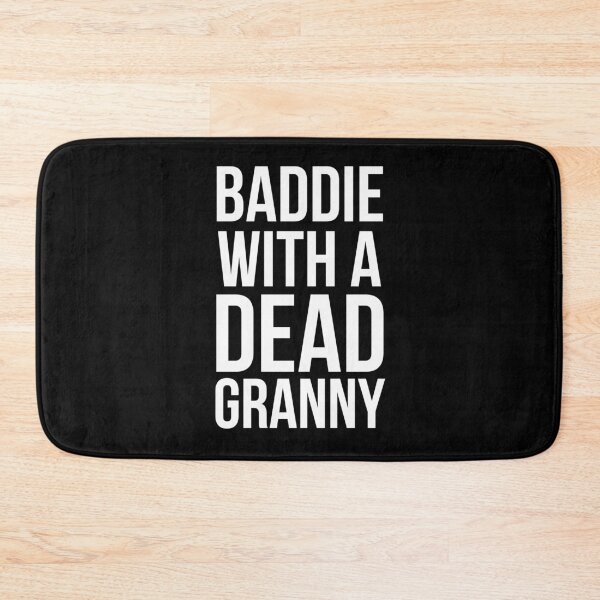 Item preview, Baddie with a dead Granny funny sarcastic saying humor designed and sold by snowry.