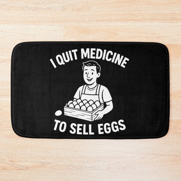Item preview, I QUIT MEDICINE TO SELL EGGS designed and sold by figadesign.
