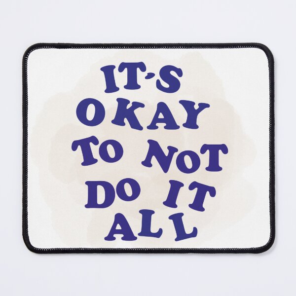 Item preview, Copy of text design: "It's okay to not do it all" designed and sold by Tonii-.