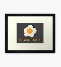 Have an egg-cellent day! Framed Print