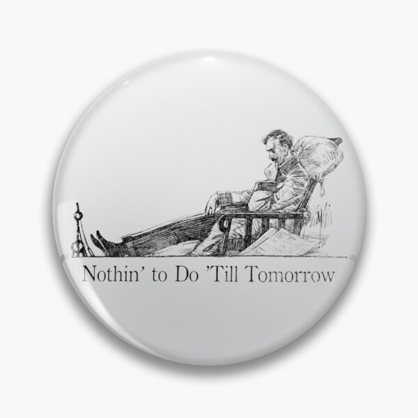 Item preview, Nothin' to Do 'Till Tomorrow designed and sold by JISRH.