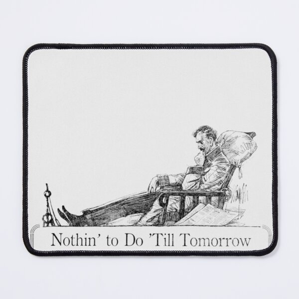 Item preview, Nothin' to Do 'Till Tomorrow designed and sold by JISRH.