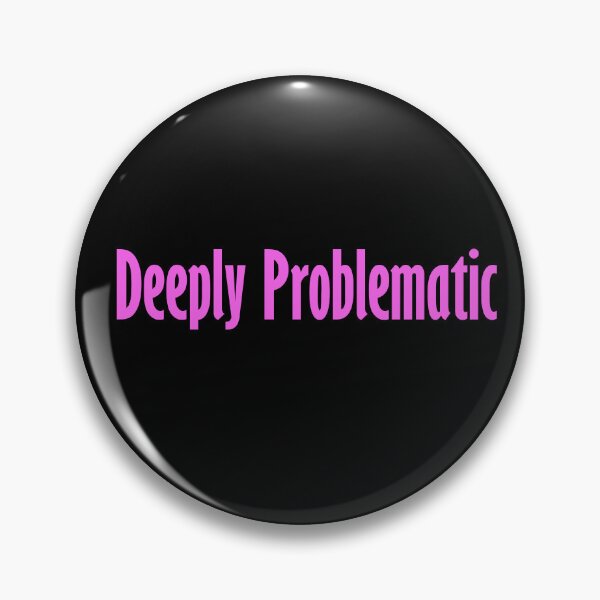 Item preview, Deeply Problematic designed and sold by AndrewACaldwell.