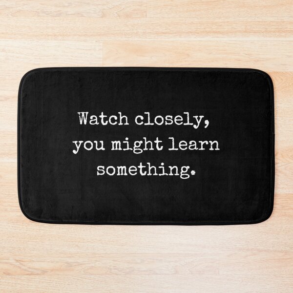 Item preview, Motivational Quote – Watch closely, you might learn something designed and sold by BoldTalk.