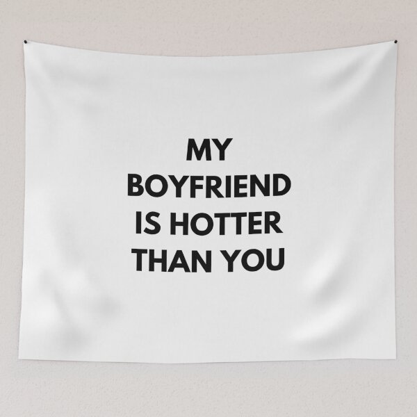 Item preview, My Boyfriend Hotter Than You Quote designed and sold by Oniyasha.