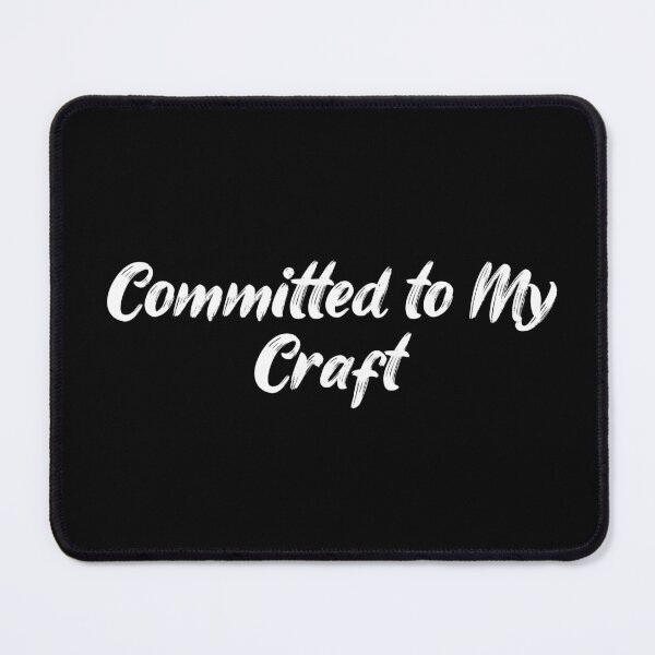 Item preview, Committed to My Craft designed and sold by Ninjacatoff.