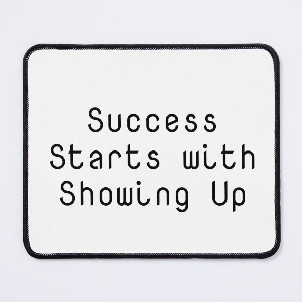 Item preview, Success Starts with Showing Up designed and sold by Ninjacatoff.