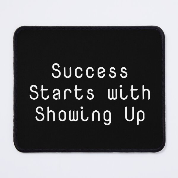 Item preview, Success Starts with Showing Up designed and sold by Ninjacatoff.