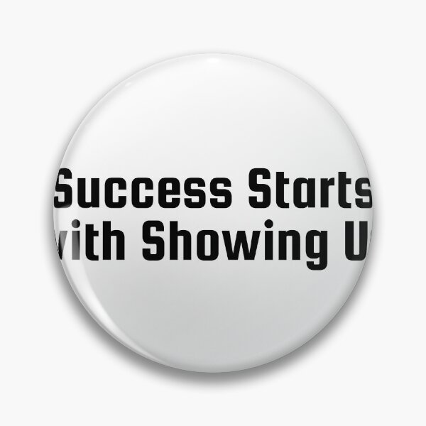 Item preview, Success Starts with Showing Up designed and sold by Ninjacatoff.