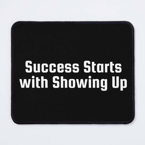 Item preview, Success Starts with Showing Up designed and sold by Ninjacatoff.