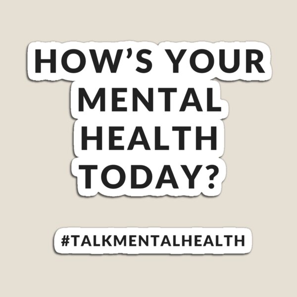 How’s your mental health today? Magnet