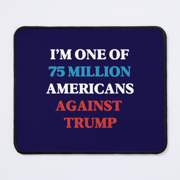Item preview, 75 Million Americans Against Trump designed and sold by SabbaticalSteve.