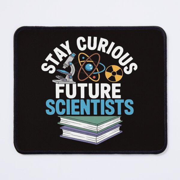 Item preview, STAY CURIOUS FUTURE SCIENTISTS GEEKS STEM STUDENTS, TEACHERS designed and sold by MelSurf.