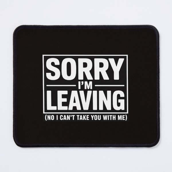 Item preview, Sorry I'm Leaving Retirement Quit Job Last Day at Work designed and sold by MelSurf.
