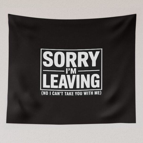 Item preview, Sorry I'm Leaving Retirement Quit Job Last Day at Work designed and sold by MelSurf.