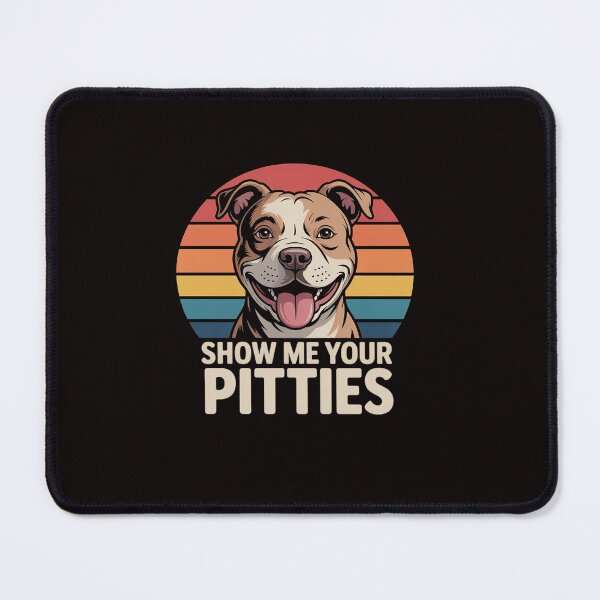 Item preview, Show Me Your Pitties - I Love My Pit Pit Face designed and sold by ControlCenter.