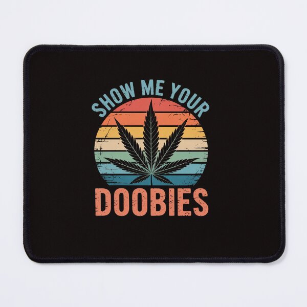 Item preview, Show Me Your Doobies Weed Gif Marijuana Bud Stoner designed and sold by ControlCenter.
