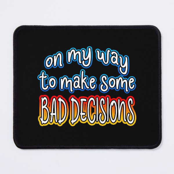 Item preview, On My Way To Make Some Bad Decisions designed and sold by Shawnsonartshop.